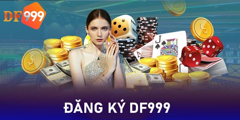 Đăng ký DF999 cần điền đầy đủ thông tin