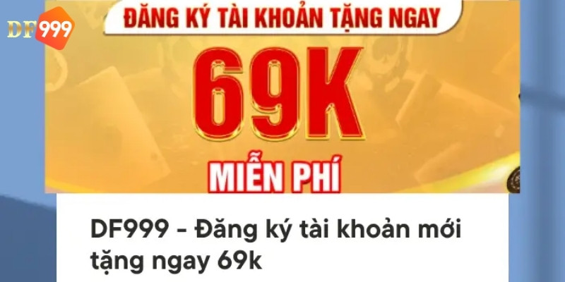 Khuyến mãi đăng ký tặng 69k