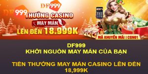 Thưởng May Mắn Casino DF999 thể hiện cam kết mạnh mẽ